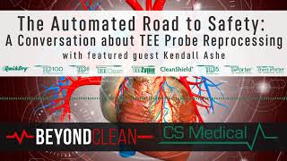 The Automated Road to Safety  A Conversation about TEE Probe Reprocessing  with Kendall Ashe [upl. by Burgess]