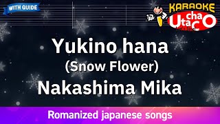 Yukino hana Snow Flower – Nakashima Mika Romaji Karaoke with guide [upl. by Anolla]