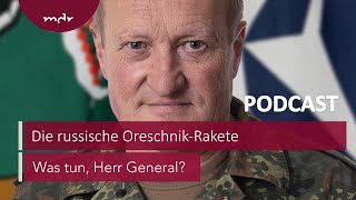 243 Die russische OreschnikRakete  Podcast Was tun Herr General  MDR [upl. by Aiuqes595]