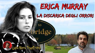 TRUE CRIME  ERIKA MURRAY  Lercuime dentro e fuori [upl. by Yenttirb]