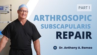 Arthroscopic Subscapularis Repair with Anthony A Romeo MD — Part 1 [upl. by Slocum868]