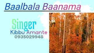 SINGER KIBBU AMANTEBAALBALA BAANAMAOROMO GOSPEL MUSIC [upl. by Lyell349]