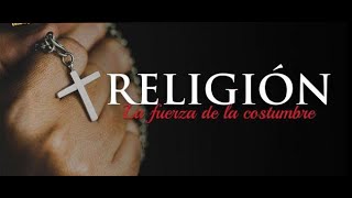 Religión la fuerza de la costumbre [upl. by Anitsyrhk]