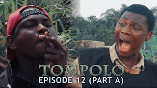 TOMPOLO  EPISODE 12 PART A [upl. by Joshuah]