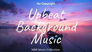 1 Hour Upbeat Background Music Best MBB Music Collection Free Download No Copyright [upl. by Essilevi]