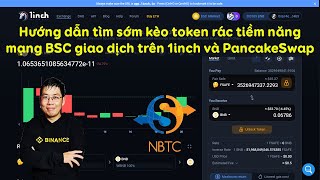 Hướng dẫn tìm sớm kèo token rác tiềm năng xx tài khoản mạng BSC giao dịch trên 1inch và PancakeSwap [upl. by Crelin]