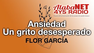 ANSIEDAD UN GRITO DESESPERADO  FLOR GARCÍA [upl. by Adnuahsal]