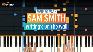 How to Play quotWritings on the Wallquot from James Bond Spectre by Sam Smith  HDpiano Part 1 [upl. by Nnyltiac]