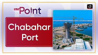 Chabahar Port  To the Point  Drishti IAS English [upl. by Lenoil957]