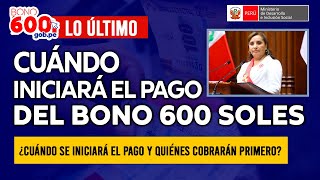 Nuevo bono 600 soles ¿Cuándo se iniciará el pago y quiénes cobrarán primero ¡Detalles aquí [upl. by Ynahpets]