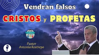 Vendrán falsos cristos y profetas Pastor Antonio Restrepo [upl. by Oliver]