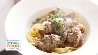 Beef Stroganoff Meatballs  Everyday Food with Sarah Carey [upl. by Bride]