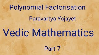 Factorisation of Polynomials Paravartya Yojayet Vedic Mathematics [upl. by Flan]