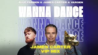 Alle Farben x James Carter x VARGEN  Wanna Dance James Carter VIP Mix Official Audio [upl. by Nosnah]