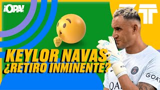 Keylor Navas ¿Retiro inminente 🤔 [upl. by Ogden976]