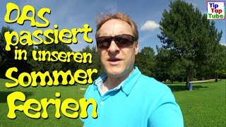 Sommerferien Woche 1  Das passiert in unseren Sommerferien  Vlog TipTapTube [upl. by Roman]