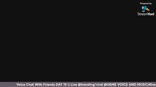 Voice Chat With Friends DAY 19  Live trendingviral UampME VOICE AND MUSIClive ytyoutube [upl. by Lina]