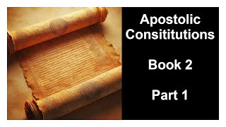 Apostolic Constitutions  Book 2  Part 1 [upl. by Roderic308]