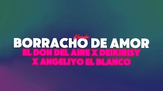 Borracho de amor  El Don del Aire x Deikirisy x Angeliyo El Blanco Karaoke [upl. by Ahsitel817]