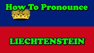 How To Pronounce Liechtenstein Countries of the World [upl. by Jonati]