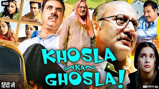 Khosla Ka Ghosla Full Movie  Anupam Kher Boman Irani Parvin Dabas Vinay Pathak  Review amp Facts [upl. by Oilut]