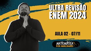 Ultra Revisão Enem 2024  Matemática por Habilidades  Aula 02 [upl. by Auqenehs]