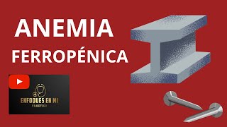 Anemia Ferropénica  Enfoques en MI Enfoques en Medicina Interna [upl. by Down]