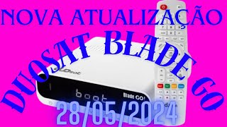 PRIMEIRA ATUALIZAÇÃO DUOSAT BLADE GO 28052024 [upl. by Yoo718]