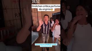 Gretchen critica perfume da virginia😱 [upl. by Puritan]