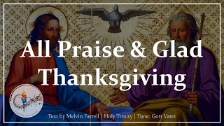 All Praise and Glad Thanksgiving  Holy Trinity Song  Traditional Christian Hymn  Choir amp Lyrics [upl. by Ellata615]