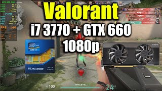 Valorant  i7 3770  GTX 660 2Gb [upl. by Tocs]