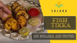 How to Make Fish Tikka at Home Using Solara Digital Air Fryer [upl. by Elsa]