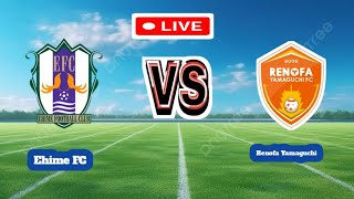 Ehime FC Vs Renofa Yamaguchi Football Score Live streaming [upl. by Ahsital229]