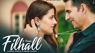 Filhaal2 Mohabbat  Akshay Kumar Ft Nupur Sanon  Ammy Virk  BPraak  Jaani  Arvindr Khaira [upl. by Tnerual]