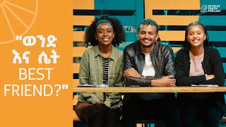 Questions Answered Part 2  quotወንድ እና ሴት best friendquot  EP 06  Zetseat Youth Podcast [upl. by Hatch]