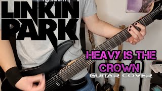 Linkin Park  Heavy Is the Crown Guitar Cover [upl. by Troth]