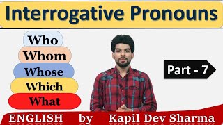 Interrogative Pronouns Who  Whom  Which  Whose  What Pronouns Part7 English by Kapil Dev Sharma [upl. by Luann]