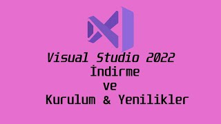 Visual Studio 2022 Kurulum ve Yenilikler [upl. by Nwahsan]