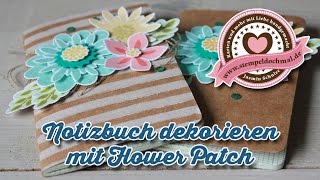 Tutorial Notizbuch dekorieren mit Flower Patch von Stampin Up [upl. by Salomo]