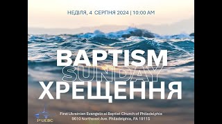 80424  Baptism Sunday  Хрещення  Part 2  1stUEBC Of Philadelphia [upl. by Atila]