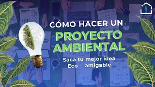 ¿Cómo hacer un proyecto Ambiental [upl. by Eidnas]