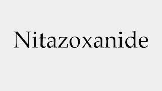 How to Pronounce Nitazoxanide [upl. by Vasyuta926]