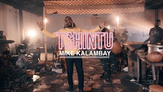 Mike Kalambay  Tshintu clip Officiel [upl. by Aulea261]