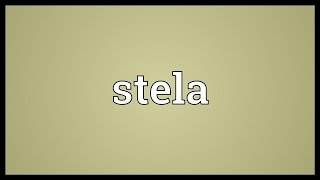 Stela Meaning [upl. by Mallon]