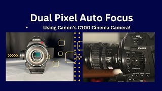 Dual Pixel Autofocus And Manual Focus On Canon C100 Cinema Camera [upl. by Akinhoj]