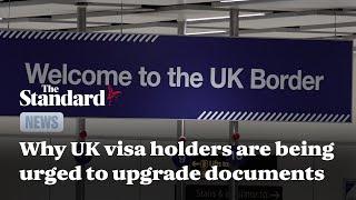 UK visa holders told to upgrade documents as Home Office launches border security changes [upl. by Schaffer411]