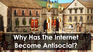 Why is the Internet Antisocial [upl. by Eilraep840]