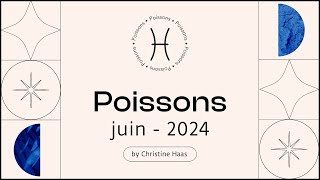 Horoscope Poissons ♓️ Juin 2024 🍓 par Christine Haas [upl. by Enrobialc]