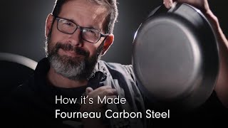 Fourneau Carbon Steel How Its Made [upl. by Aidile936]