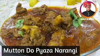 Mutton Do Pyaza Narangi मटन दो प्याजा करी First time on Youtube  Ravis Special [upl. by Tatianna]